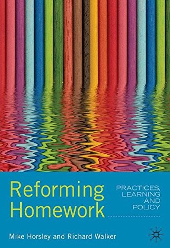 Reforming Homework Practices, Learning and Policies