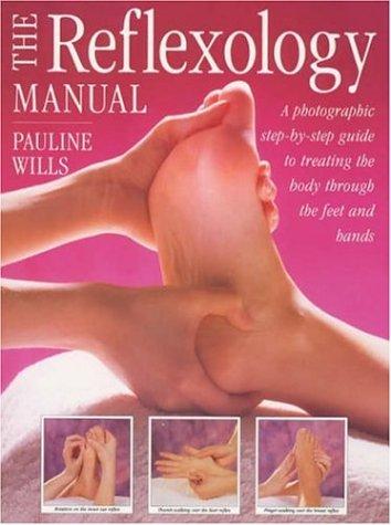 The Reflexology Manual A Photographic Step-by-step Guide to Treating the Body Through the Feet and Hands