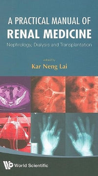A Practical Manual of Renal Medicine Nephrology, Dialysis and Transplantation