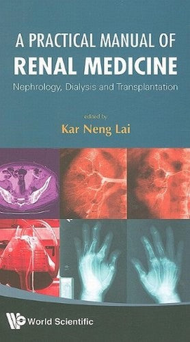 A Practical Manual of Renal Medicine Nephrology, Dialysis and Transplantation