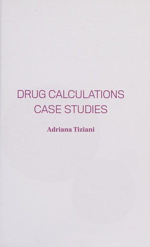 Clinical Cases: Drug Calculations Case Studies