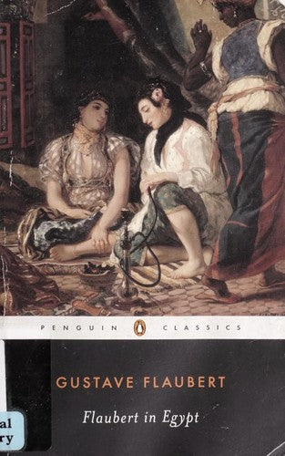 Flaubert in Egypt A Sensibility on Tour