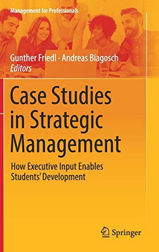 Case Studies in Strategic Management How Executive Input Enables Students’ Development