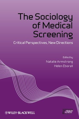 The Sociology of Medical Screening Critical Perspectives, New Directions