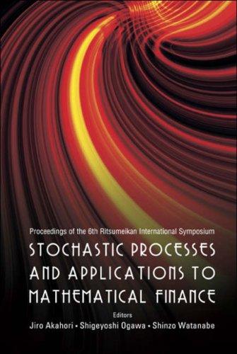 Stochastic Processes and Applications to Mathematical Finance Proceedings of the 6th Ritsumeikan International Symposium, Ritsumeikan University, Japan, 6-10 March 2006