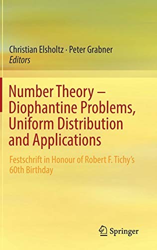 Number Theory – Diophantine Problems, Uniform Distribution and Applications Festschrift in Honour of Robert F. Tichy’s 60th Birthday