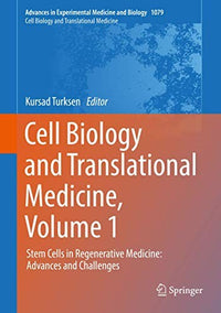 Cell Biology and Translational Medicine, Volume 1 Stem Cells in Regenerative Medicine: Advances and Challenges