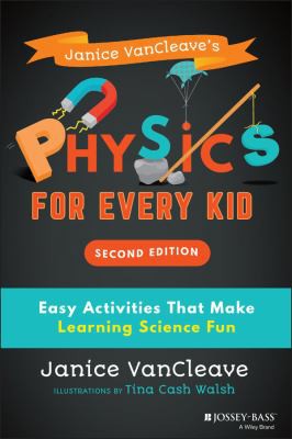 Janice VanCleave's Physics for Every Kid Easy Activities That Make Learning Science Fun