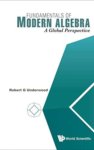 Fundamentals of Modern Algebra A Global Perspective