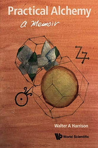 PRACTICAL ALCHEMY A MEMOIR
