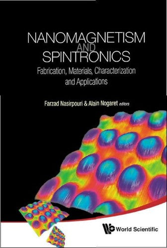 Nanomagnetism and Spintronics Fabrication, Materials, Characterization and Applications