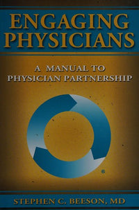 Engaging Physicians A Manual to Physician Partnership
