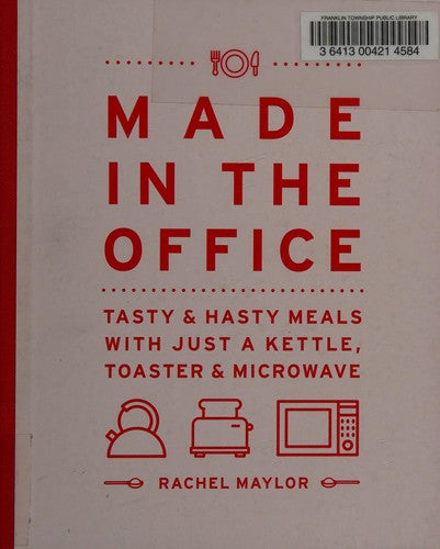 Made in the Office Tasty And Hasty Meals With Just a Kettle, Toaster & Microwave