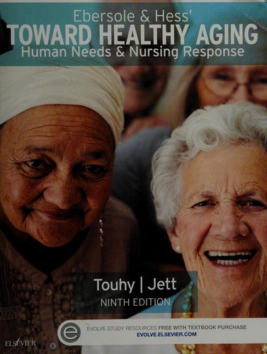 Ebersole & Hess' Toward Healthy Aging Human Needs & Nursing Response