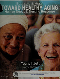 Ebersole & Hess' Toward Healthy Aging Human Needs & Nursing Response