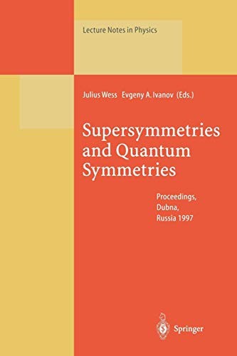 Supersymmetries and Quantum Symmetries Proceedings of the International Seminar Dedicated to the Memory of V.I. Ogievetsky, Held in Dubna, Russia, 22–26 July 1997