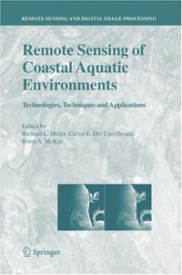 Remote Sensing of Coastal Aquatic Environments Technologies, Techniques and Applications