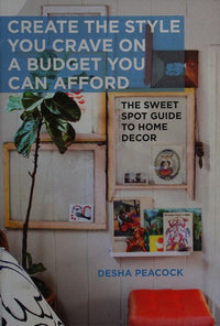Create the Style You Crave on a Budget You Can Afford The Sweet Spot Guide to Home Decor