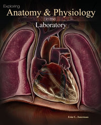 Exploring Anatomy & Physiology in the Laboratory