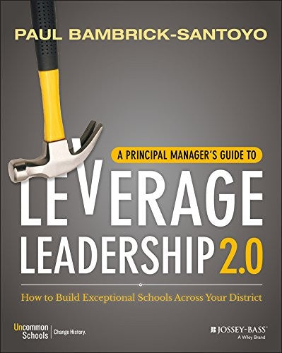 A Principal Manager's Guide to Leverage Leadership 2.0 How to Build Exceptional Schools Across Your District