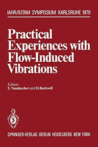 Practical Experiences with Flow-Induced Vibrations Symposium Karlsruhe/Germany September 3–6,1979 University of Karlsruhe