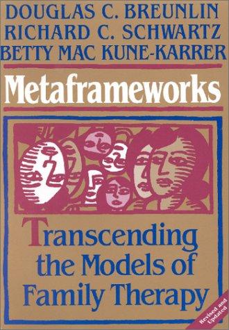 Metaframeworks Transcending the Models of Family Therapy