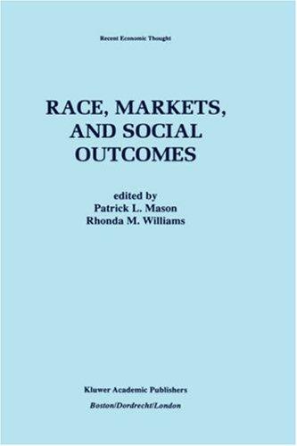 Race, Markets, and Social Outcomes (Recent Economic Thought, 54)