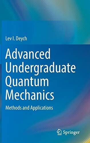 Advanced Undergraduate Quantum Mechanics Methods and Applications