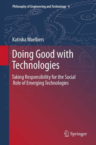 Doing Good with Technologies: Taking Responsibility for the Social Role of Emerging Technologies