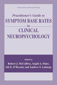 Practitioner’s Guide to Symptom Base Rates in Clinical Neuropsychology