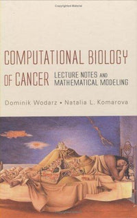 Computational Biology of Cancer Lecture Notes and Mathematical Modeling