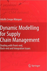 Dynamic Modelling for Supply Chain Management Dealing with Front-end, Back-end and Integration Issues
