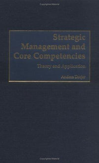 Strategic Management and Core Competencies Theory and Application