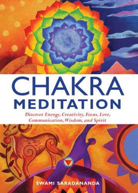 Chakra Meditation Discovery Energy, Creativity, Focus, Love, Communication, Wisdom, and Spirit