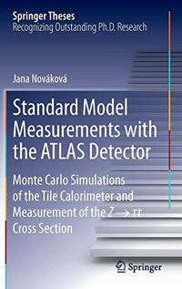 Standard Model Measurements with the ATLAS Detector Monte Carlo Simulations of the Tile Calorimeter and Measurement of the Z → τ τ Cross Section