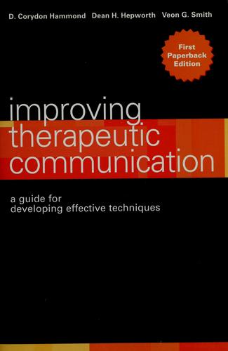 Improving Therapeutic Communication A Guide for Developing Effective Techniques