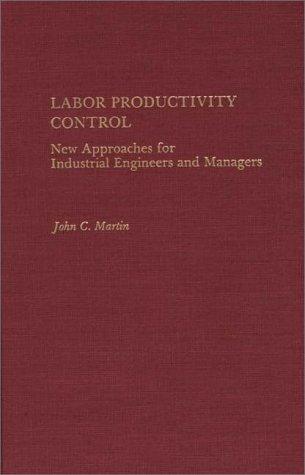 Labor Productivity Control: New Approaches for Industrial Engineers and Managers