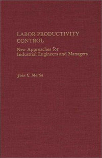 Labor Productivity Control: New Approaches for Industrial Engineers and Managers