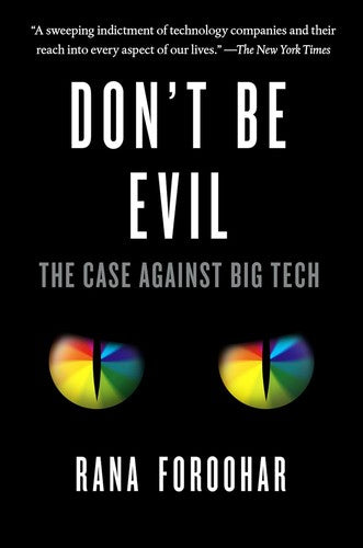 Don't be Evil The Case Against Big Tech