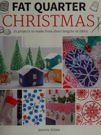 Fat Quarter: Christmas 25 Projects to Make from Short Lengths of Fabric