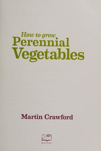 How to Grow Perennial Vegetables Low-maintenance, Low-impact Vegetable Gardening