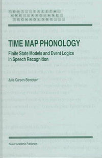 Time Map Phonology Finite State Models and Event Logics in Speech Recognition