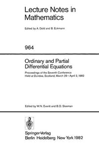 Ordinary and partial differential equations : proceedings of the seventh conference, held at Dundee, Scotland, March 29-April 2, 1982