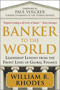 Banker to the World: Leadership Lessons From the Front Lines of Global Finance