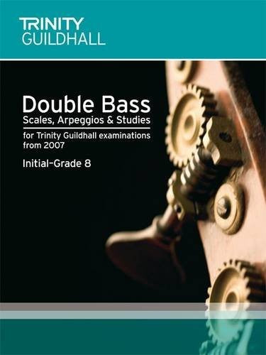 Double Bass Scales, Arpeggios & Studies Initial-Grade 8 (Trinity Scales & Arpeggios)