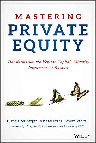 Mastering Private Equity Transformation via Venture Capital, Minority Investments and Buyouts