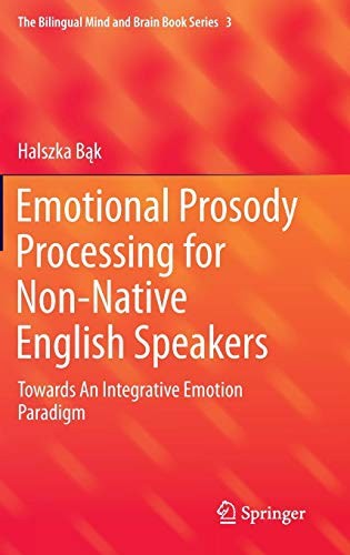 Emotional Prosody Processing for Non-Native English Speakers Towards An Integrative Emotion Paradigm