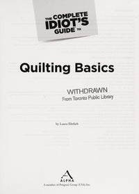 The Complete Idiot's Guide to Quilting Basics