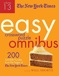 The New York Times Easy Crossword Puzzle Omnibus Volume 13 200 Solvable Puzzles from the Pages of The New York Times