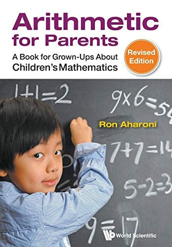 Arithmetic for Parents A Book for Grown-ups about Children's Mathematics